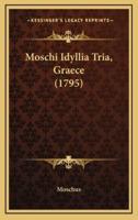 Moschi Idyllia Tria, Graece (1795)