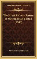 The Street Railway System of Metropolitan Boston (1908)