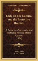Eddy on Bee Culture, and the Protective Beehive