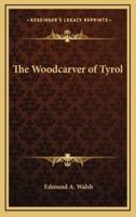 The Woodcarver of Tyrol