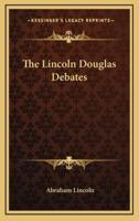 The Lincoln Douglas Debates