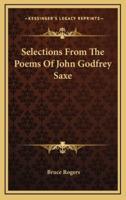 Selections From The Poems Of John Godfrey Saxe