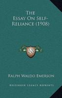 The Essay On Self-Reliance (1908)