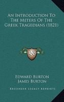 An Introduction To The Meters Of The Greek Tragedians (1821)