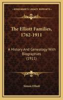 The Elliott Families, 1762-1911