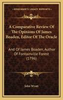 A Comparative Review Of The Opinions Of James Boaden, Editor Of The Oracle