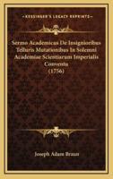 Sermo Academicus De Insignioribus Telluris Mutationibus In Solemni Academiae Scientiarum Imperialis Conventu (1756)