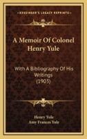 A Memoir Of Colonel Henry Yule