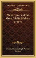 Masterpieces of the Great Violin Makers (1917)