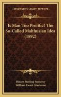 Is Man Too Prolific? The So-Called Malthusian Idea (1892)