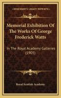 Memorial Exhibition Of The Works Of George Frederick Watts