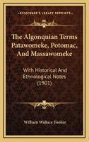 The Algonquian Terms Patawomeke, Potomac, And Massawomeke