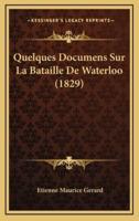 Quelques Documens Sur La Bataille De Waterloo (1829)