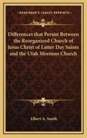 Differences That Persist Between the Reorganized Church of Jesus Christ of Latter Day Saints and the Utah Mormon Church