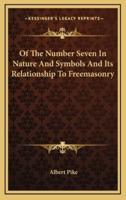 Of The Number Seven In Nature And Symbols And Its Relationship To Freemasonry