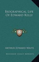Biographical Life Of Edward Kelly