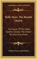 Belle Starr, The Bandit Queen