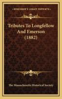 Tributes To Longfellow And Emerson (1882)
