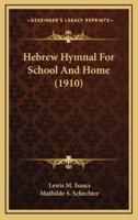 Hebrew Hymnal For School And Home (1910)