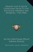 Memoir Left By Jacob Christiaan Pielat To His Successor, Diederik Van Domburg, 1734 (1905)