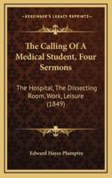 The Calling Of A Medical Student, Four Sermons