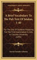 A Brief Vocabulary To The Pali Text Of Jatakas, 1-40