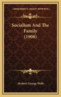 Socialism And The Family (1908)