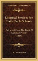 Liturgical Services For Daily Use In Schools