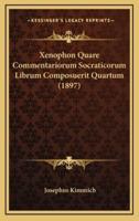 Xenophon Quare Commentariorum Socraticorum Librum Composuerit Quartum (1897)