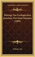 Beitrage Zur Geologischen Kenntnis Von Nord Sumatra (1899)