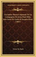 Les Saints Martyrs Japonais De La Compagnie De Jesus Paul Miki, Jean Soan De Gotto Et Jacques Kisai (1863)