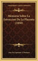 Memoria Sobre La Estraccion De La Placenta (1850)