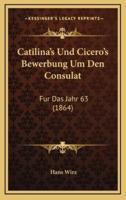 Catilina's Und Cicero's Bewerbung Um Den Consulat