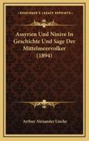 Assyrien Und Ninive In Geschichte Und Sage Der Mittelmeervolker (1894)