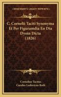 C. Cornelii Taciti Synonyma Et Per Figuramdia En Dia Dyoin Dicta (1826)