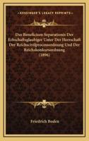 Das Beneficium Separationis Der Erbschaftsglaubiger Unter Der Herrschaft Der Reichscivilprocessordnung Und Der Reichskonkursordnung (1896)