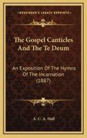 The Gospel Canticles And The Te Deum