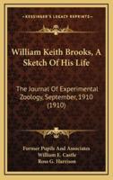 William Keith Brooks, A Sketch Of His Life