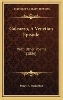 Galeazzo, A Venetian Episode