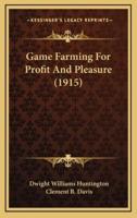 Game Farming For Profit And Pleasure (1915)