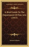 A Brief Guide To The Department Of Fine Arts (1915)