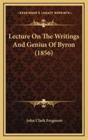 Lecture On The Writings And Genius Of Byron (1856)