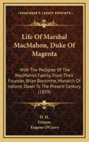 Life Of Marshal MacMahon, Duke Of Magenta