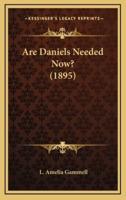 Are Daniels Needed Now? (1895)