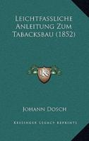 Leichtfassliche Anleitung Zum Tabacksbau (1852)