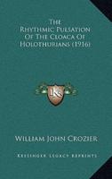 The Rhythmic Pulsation Of The Cloaca Of Holothurians (1916)