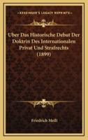 Uber Das Historische Debut Der Doktrin Des Internationalen Privat Und Strafrechts (1899)