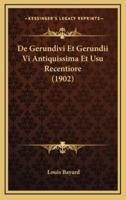 De Gerundivi Et Gerundii Vi Antiquissima Et Usu Recentiore (1902)
