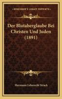 Der Blutaberglaube Bei Christen Und Juden (1891)