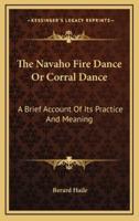 The Navaho Fire Dance Or Corral Dance